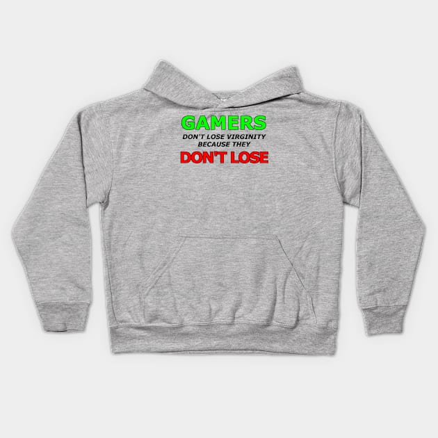 Gamers don't lose virginity because gamers don't lose Kids Hoodie by Context